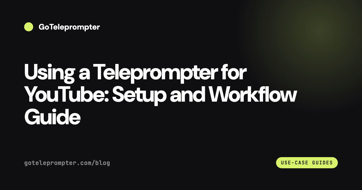 Teleprompter for YouTube: Setup and Workflow Guide (2026)